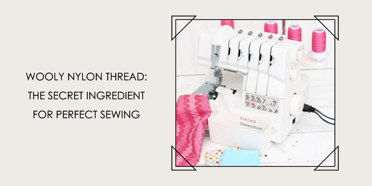 Wooly Nylon Thread: The Secret Ingredient for Perfect Sewing —