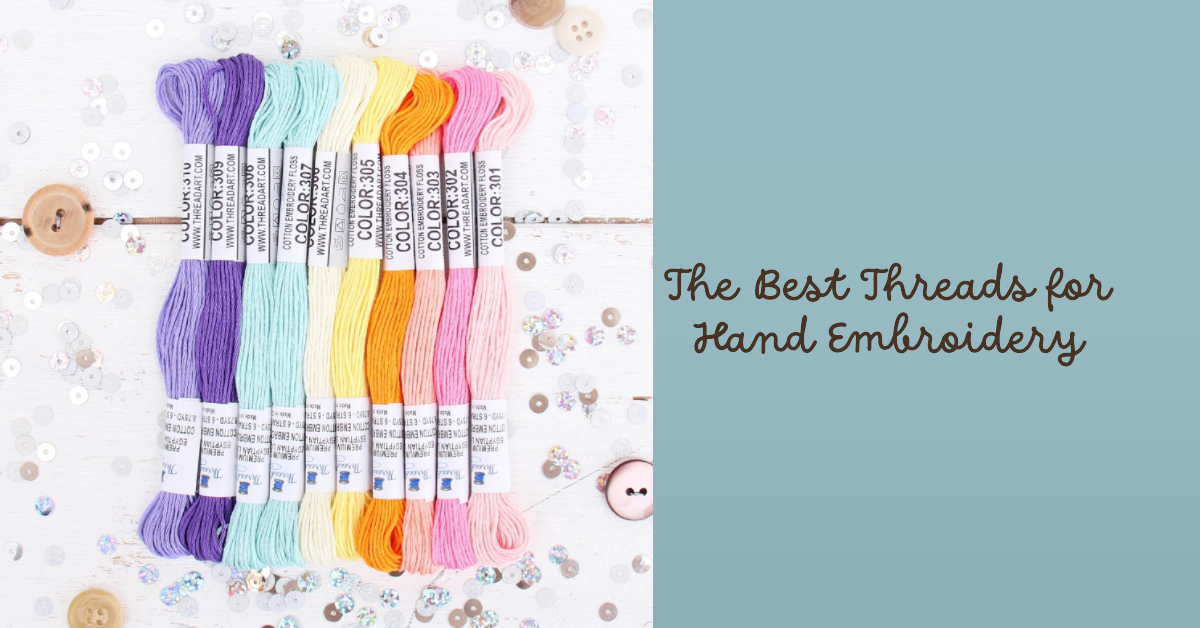 The Best Threads for Hand Embroidery: A Beginner's Guide — Threadart.com