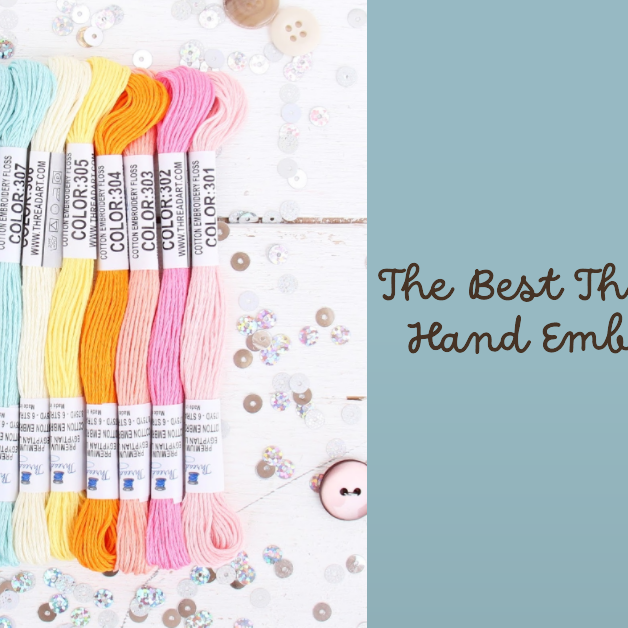 The Best Threads for Hand Embroidery: A Beginner's Guide